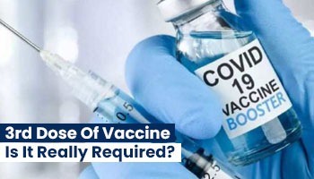 3rd Dose Of Vaccine: Is It Really Required?