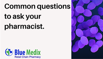 Common questions to ask your pharmacist.