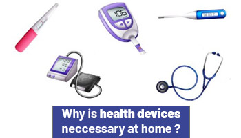 Why is health devices necessary at home?